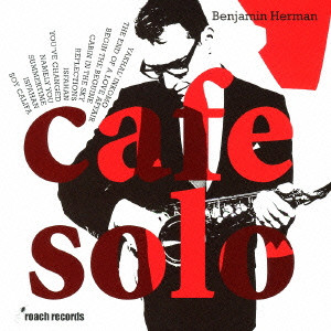 BENJAMIN HERMAN / ベンジャミン・ハーマン / CAFE SOLO / カフェ・ソロ
