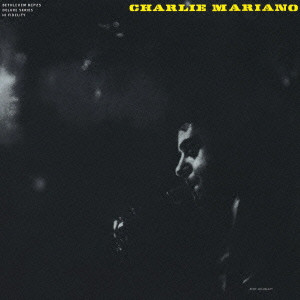 CHARLIE MARIANO / チャーリー・マリアーノ / CHARLIE MARIANO / チャーリー・マリアーノ・カルテット