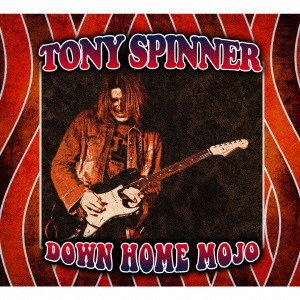 TONY SPINNER / トニー・スピナー / DOWN HOME MOJO / ダウン・ホーム・モジョ