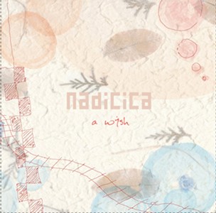 NADICICA / ナディシカ / A WISH