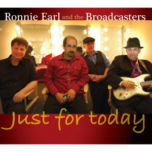 RONNIE EARL AND THE BROADCASTERS / ロニー・アール&ザ・ブロードキャスターズ / JUST FOR TODAY / ジャスト・フォー・トゥデイ (国内帯 解説付 直輸入盤 ペーパースリーヴ仕様)