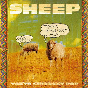 SHEEP / TOKYO SHEEPEST POP / トーキョー・シーペスト・ポップ