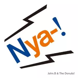JOHN.B&THE DONUTS! / ジョン・Ｂ＆ザ・ドーナッツ！ / NYA-!