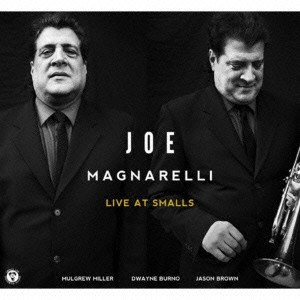 JOE MAGNARELLI / ジョー・マグナレリ / Live At Smalls / ライブ・アット・スモールズ