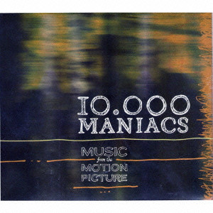 10,000 MANIACS / 10,000マニアックス / MUSIC FROM THE MOTION PICTURE / ミュージック・フロム・ザ・モーション・ピクチャー