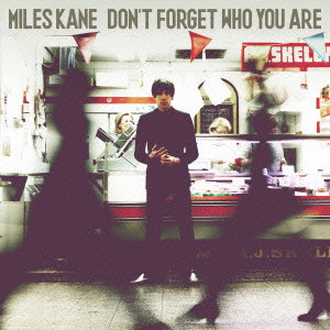 MILES KANE / マイルズ・ケイン / DON'T FORGET WHO YOU ARE / ドント・フォーゲット・フー・ユー・アー