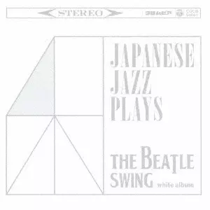 V.A. (JAPANESE JAZZ) / V.A.(和ジャズ) / JAPANESE JAZZ PLAYS THE BEATLE SWING WHITE ALBUM / 和ジャズ・プレイズ ビートル・スウィング 白盤