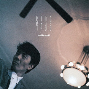 YASUHIRO SUZUKI / 鈴木康博 / SING MODE / SING MODE
