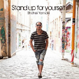 YAMAKI SHOHEI / 山木将平 / STAND UP FOR YOURSELF / スタンド・アップ・ユア・セルフ
