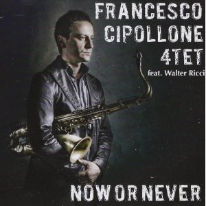 FRANCESCO CIPOLLONE / Now Or Never