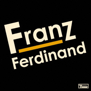 FRANZ FERDINAND / フランツ・フェルディナンド / FRANZ FERDIAND / フランツ・フェルディナンド