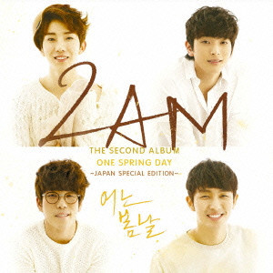 2AM / ONE SPRING DAY - JAPAN SPECIAL EDITION - / ONE SPRING DAY~JAPAN SPECIAL EDITION~