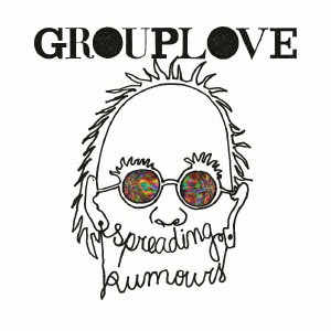 GROUPLOVE / SPREADING RUMORS / スプレッディング・ルーマーズ
