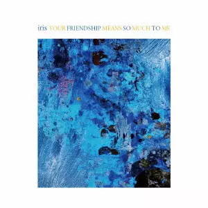 IRIS (HIPHOP) / YOUR FRIENDSHIP MEANS SO MUCH TO ME