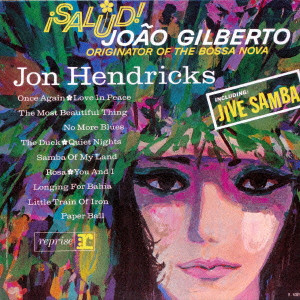 JON HENDRICKS / ジョン・ヘンドリックス / SALUDO! JOAO GILBERTO / ジャイヴ・サンバ~ジョアン・ジルベルトに捧ぐ