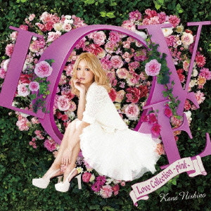 KANA NISHINO / 西野カナ / LOVE COLLECTION - PINK - / Love Collection~pink~