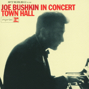 JOE BUSHKIN / ジョー・ブシュキン / JOE BUSHKIN IN CONCERT TOWN HALL / タウン・ホール・コンサート