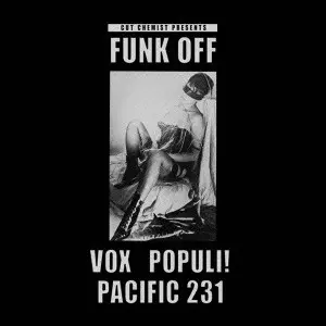 CUT CHEMIST / カット・ケミスト / CUT CHEMIST PRESENTS FUNK OFF - VOX POPULI! AND PACIFIC 231 / カット・ケミスト・プレゼンツ・ファンク・オフ-ヴォックス・ポプリ・アンド・パシフィック・ツー・スリー・ワン