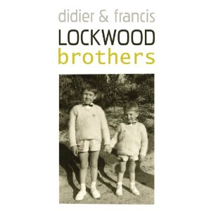 BROTHERS / Didier Et Francis Lockwood 