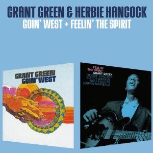 GRANT GREEN / グラント・グリーン / Goin' West + Feelin' the Spirit