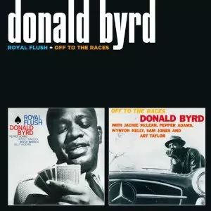 Royal Flush + Off to the Races/DONALD BYRD/ドナルド・バード
