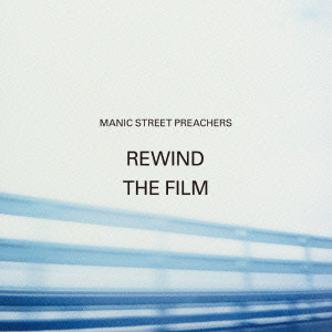 MANIC STREET PREACHERS / マニック・ストリート・プリーチャーズ / REWIND THE FILM / リワインド・ザ・フィルム