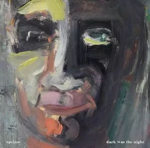 OPTIMO / オプティモ / Dark Was The Night