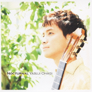 YASUJI OHAGI / 大萩康司 / NOCTURNAL / ノクターナル