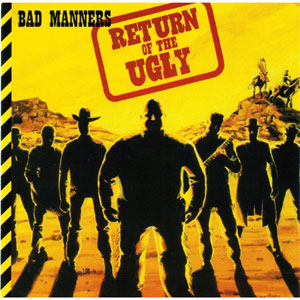 BAD MANNERS / バッド・マナーズ / RETURN OF THE UGLY: DELUXE EDITION