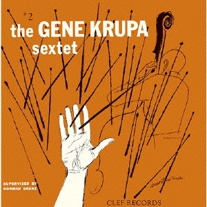 GENE KRUPA / ジーン・クルーパ / THE GENE KRUPA SEXTET #2 / ジーン・クルーパ・セクステット