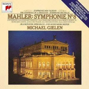 MICHAEL GIELEN / ミヒャエル・ギーレン / MAHLER: SYMPHONY NO.8 "SYMPHONY OF A THAUSAND" / マーラー: 交響曲第8番「千人の交響曲」