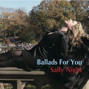 Ballads For You / バラード・フォー・ユー/SALLY NIGHT/サリー・ナイト ｜JAZZ｜ディスクユニオン・オンラインショップ｜diskunion.net