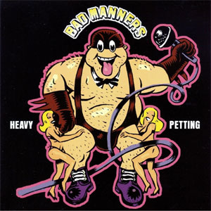 BAD MANNERS / バッド・マナーズ / HEAVY PETTING