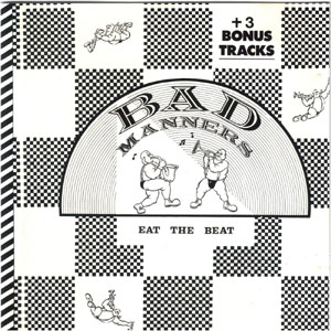 BAD MANNERS / バッド・マナーズ / EAT THE BEAT (EXPANDED EDITION)