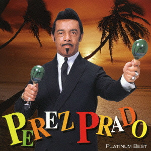 PEREZ PRADO & HIS ORCHESTRA / ペレス・プラード楽団 / PEREZ PRADO ORCHESTRA / ペレス・プラード楽団