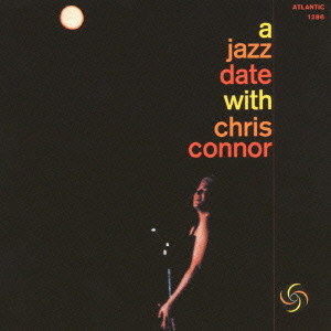 CHRIS CONNOR / クリス・コナー / A JAZZ DATE WITH CHRIS CONNOR / ジャズ・デイト・ウィズ・クリス・コナー