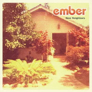 ember / New Neighbors