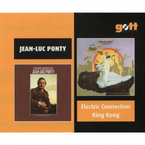 JEAN-LUC PONTY / ジャン=リュック・ポンティ / KING KONG/ELECTRIC CONNECTION / キング・コング+エレクトリック・コネクション