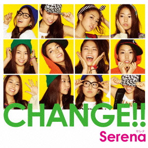 SERENA / Ｓｅｒｅｎａ / CHANGE!!