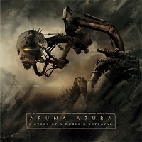 ARUNA AZURA / STORY OF A WORLD'S BETRAYAL