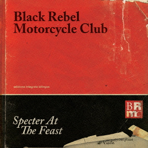 BLACK REBEL MOTORCYCLE CLUB / ブラック・レベル・モーターサイクル・クラブ / SPECTER AT THE FEAST / スペクター・アット・ザ・フィースト