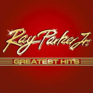RAY PARKER JR. / レイ・パーカーJr / GREATEST HITS / レイ・パーカーJr. グレイテスト・ヒッツ