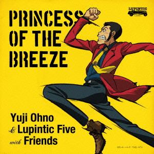 YUJI OHNO&LUPINTIC FIVE WITH FRIENDS / Yuji Ohno&Lupintic Five with Friends / PRINCESS OF THE BREEZE / PRINCESS OF THE BREEZE