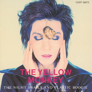 THE YELLOW MONKEY / ザ・イエロー・モンキー / THE NIGHT SNAILS AND PLASTIC BOOGIE / THE NIGHT SNAILS AND PLASTIC BOOGIE