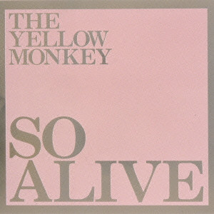 THE YELLOW MONKEY / ザ・イエロー・モンキー / SO ALIVE / SO ALIVE
