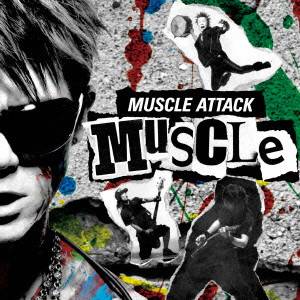MUSCLE ATTACK / ＭＵＳＣＬＥ　ＡＴＴＡＣＫ / MUSCLE / ＭＵＳＣＬＥ