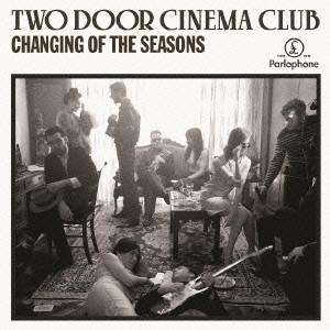 TWO DOOR CINEMA CLUB / トゥー・ドア・シネマ・クラブ / CHANGING OF THE SEASONS (EP) / チェンジング・オブ・ザ・シーズンズ