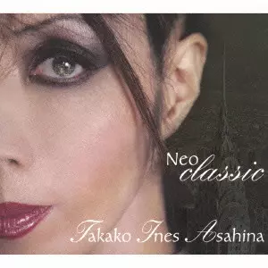TAKAKO INES ASAHINA / タカコ・イネス・アサヒナ / NEO CLASSIC / ネオ　クラシック