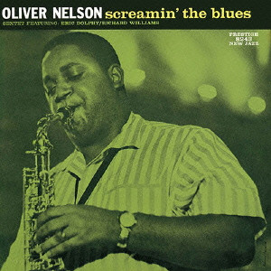 OLIVER NELSON / オリヴァー・ネルソン / SCREAMIN' THE BLUES / スクリーミン・ザ・ブルース(SHM-CD)  