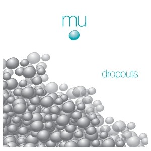 MU / DROPOUTS